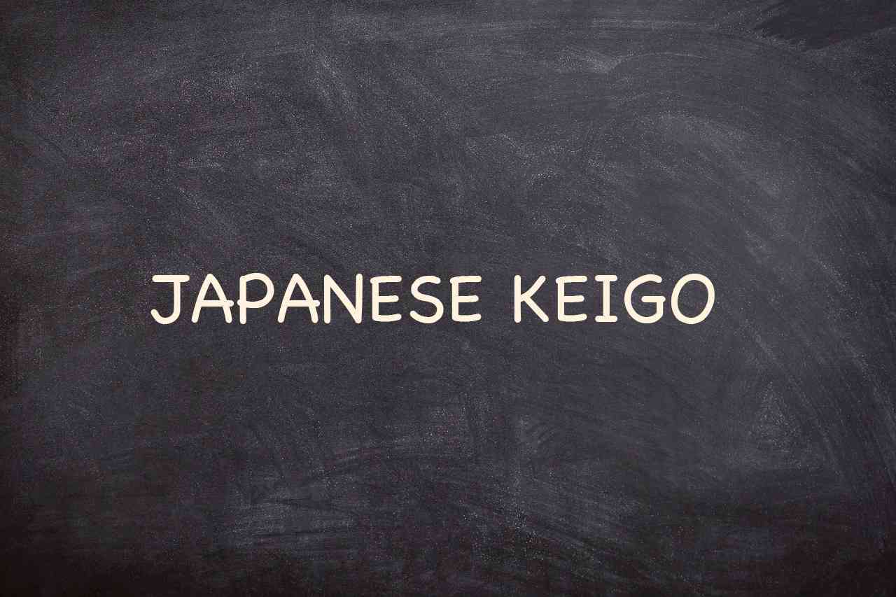 The Ultimate Guide To Japanese Keigo